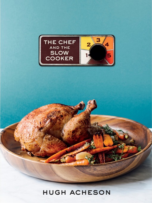 Title details for The Chef and the Slow Cooker by Hugh Acheson - Available
